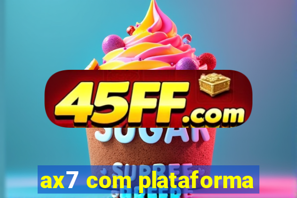 ax7 com plataforma
